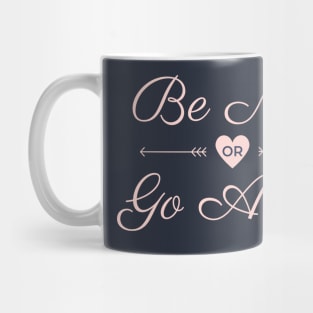 be nice or go away Mug